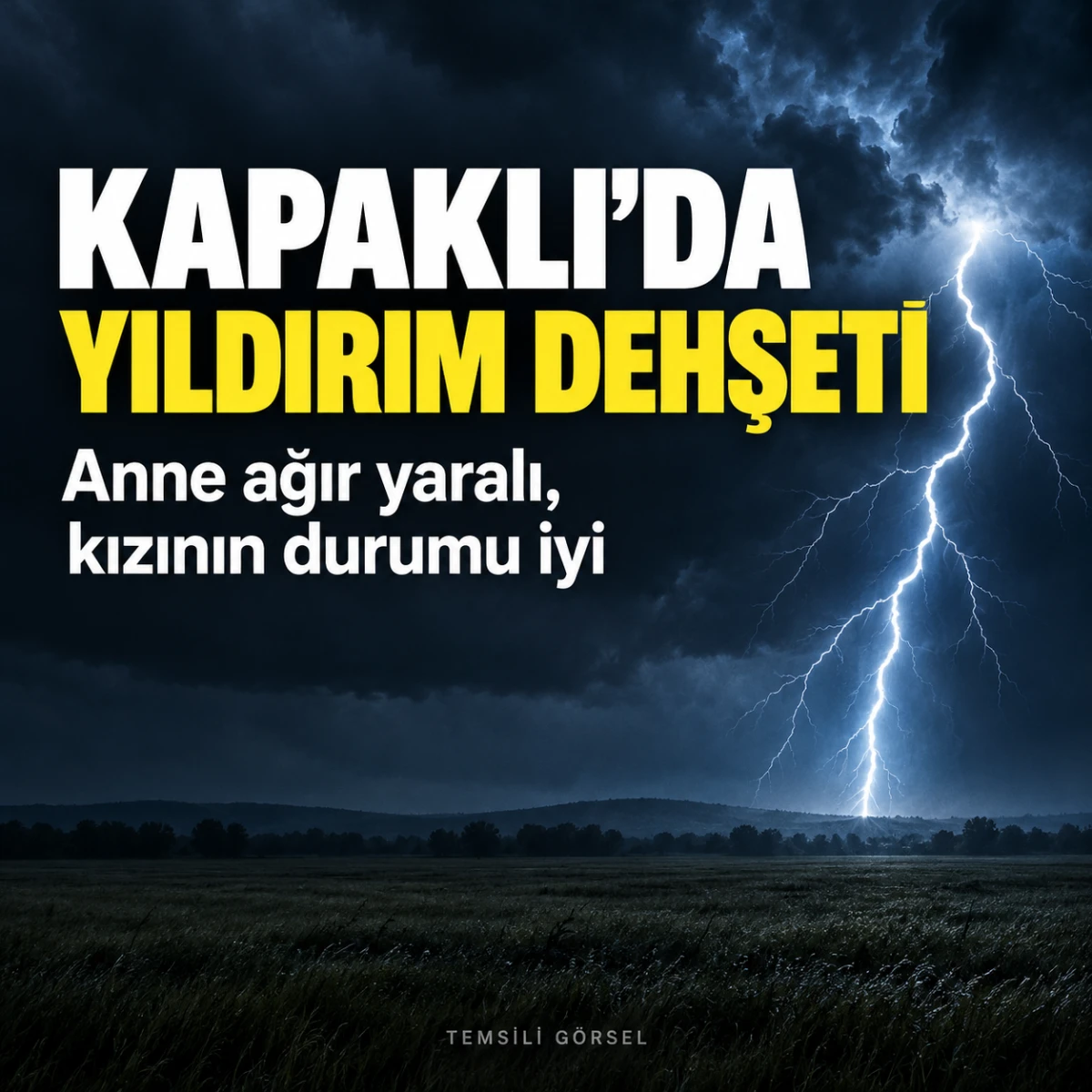 KAPAKLI&rsquo;DA YILDIRIM DEHŞETİ